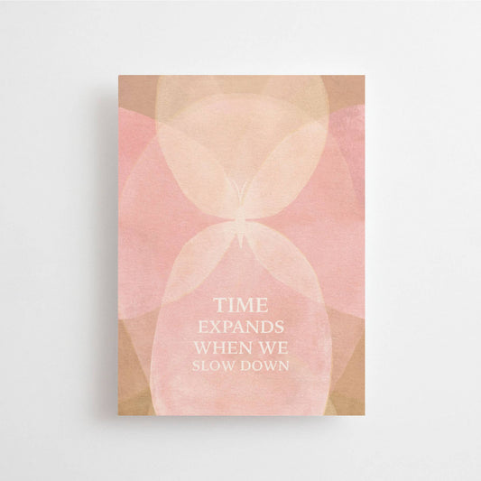 TIME EXPANDS WHEN WE SLOW DOWN - POSTCARD - BUTTERFLY