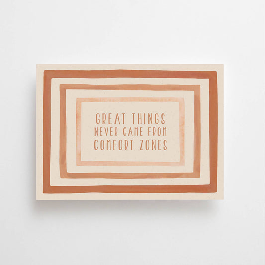 POSTCARD: GREAT THINGS NEVER CAME FROM COMFORT ZONES