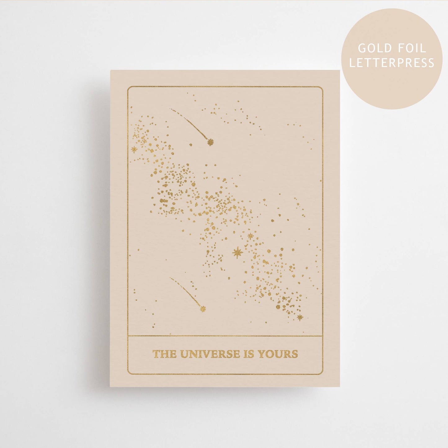 THE UNIVERSE IS YOURS - GOLD EDITION - POSTCARD - LETTERPRESS GOLD FOIL -