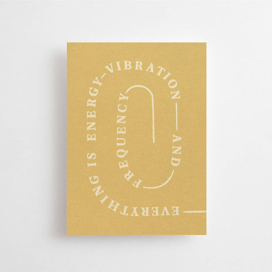 POSTCARD: EVERYTHING IS ENERGY AND VIBRATIONS