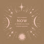 POSTCARD: THE ETERNAL NOW IS WHERE ALL YOUR POWER RESIDES